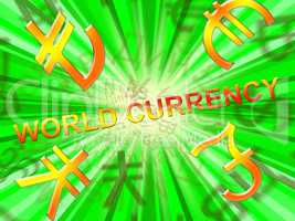 World Currency Means Global Rates 3d Illustration