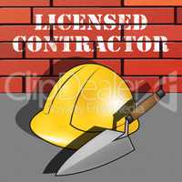 Licensed Contractor Means Qualified Builder 3d Illustration