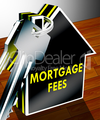 Mortgage Fees Displays Loan Charge 3d Rendering