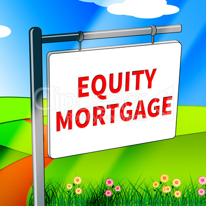 Equity Mortgage Shows Home Loan 3d Illustration
