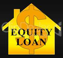 Equity Loan Shows Capital And Lending 3d Illustration
