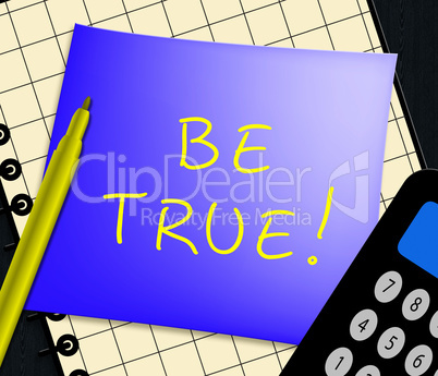 Be True Displays Genuine Fact 3d Illustration