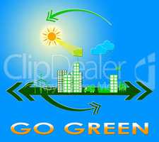 Go Green Shows Ecology Friendly 3d Illustration