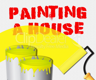 Painting A House Displays Home Painter 3d Illustration