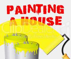 Painting A House Displays Home Painter 3d Illustration