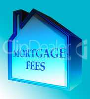 Mortgage Fees Shows Loan Charge 3d Rendering