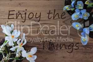 Crocus And Hyacinth, Quote Enjoy The Little Things