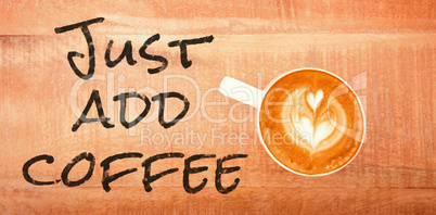 Composite image of just add coffee