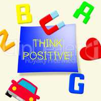 Think Positive Shows Optimistic Thoughts 3d Illustration