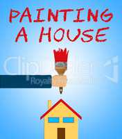 Painting A House Means Home Painter 3d Illustration