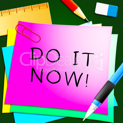 Do It Now Message Represents Doing 3d Illustration