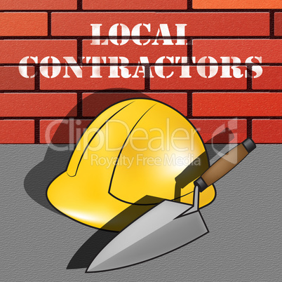 Local Contractors Means Neighborhood Contractor 3d Illustration