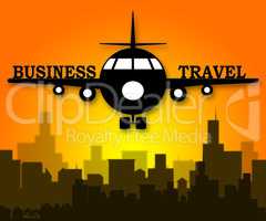 Business Travel Meaning Corporate Tours 3d Illustration