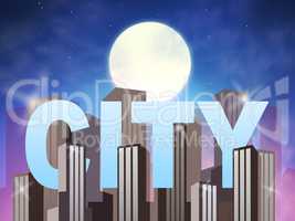 City Skyscrapers Shows Building Cityscape 3d Illustration