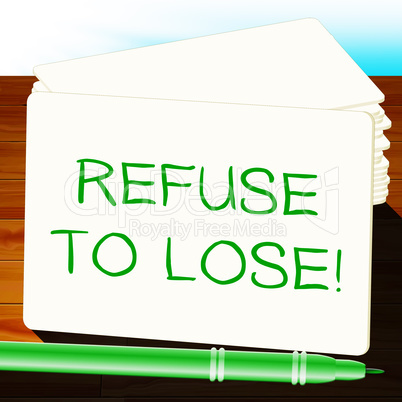 Refuse To Lose Showing Success 3d Illustration
