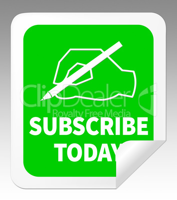Subscribe Today Representing To Sign Up 3d Illustration