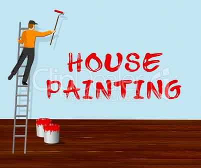 House Painting Shows Home Painter 3d Illustration