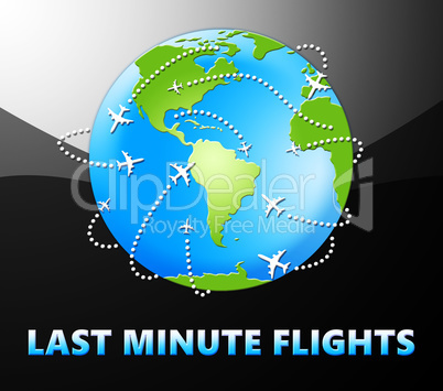 Last Minute Flights Meaning Late Bargains 3d Illustration