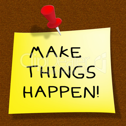 Make Things Happen Showing Motivation 3d Illustration