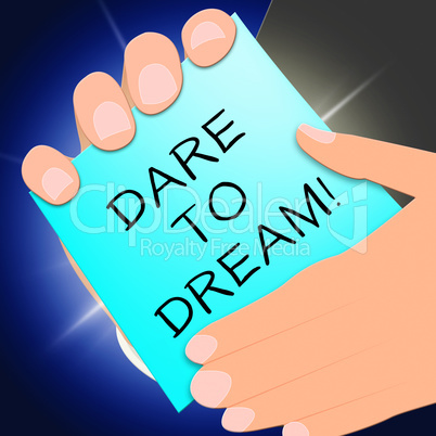 Dare To Dream Indicates Aims 3d Illustration