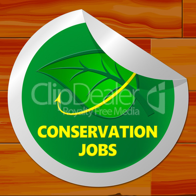 Conservation Jobs Sticker Showing Preservation 3d Illustration