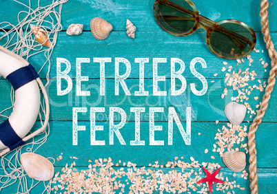 Betriebsferien, Betriebsurlaub, Sommerurlaub, Sommerferien