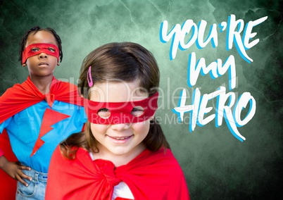 You're my hero text with Superhero kids in front of green background