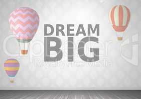 Dream Big text and hot air balloons in room