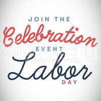 Digital composite image of join celebratio event labor day text