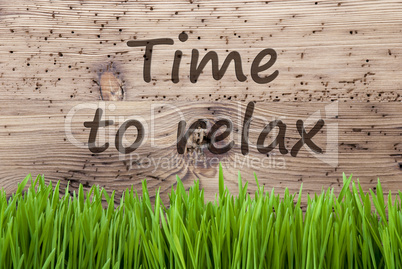 Bright Wooden Background, Gras, Text Time To Relax