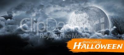 Composite image of graphic image of ghoulishly halloween text