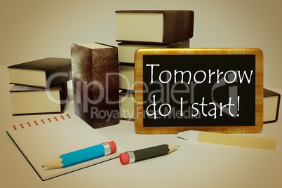 School board with inscription, Tomorrow do I start, illustration