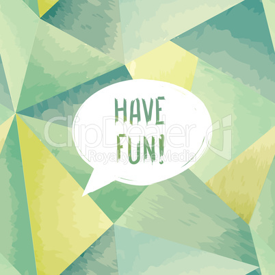 Have fun speech bubble. Happy holiday sign Party card background