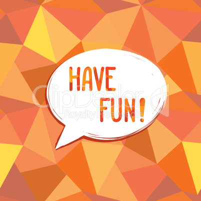 Have fun speech bubble. Happy holiday sign Party card background