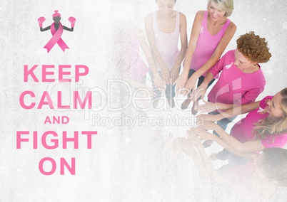 Keep calm and fight on text with breast cancer awareness women putting hands together