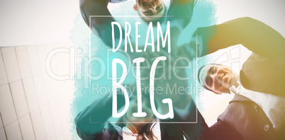 Composite image of dream big