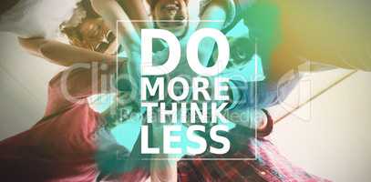 Composite image of do more think less
