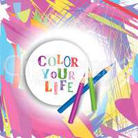 Color Your Life concept background. Inspirational motivation quote
