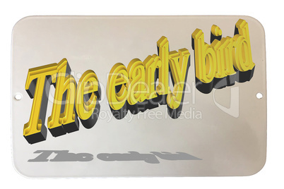 Text in 3D in English "The early bird"