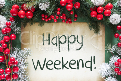 Christmas Decoration Like Fir Tree Branch, Text Happy Weekend