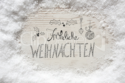 Snow, Calligraphy Froehliche Weihnachten Means Merry Christmas