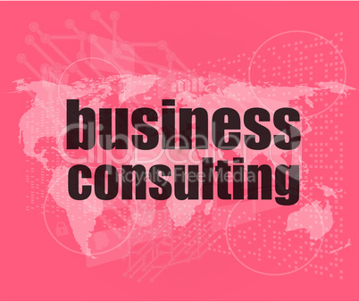 words business consulting on digital screen, business concept