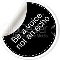 Be a voice not an echo Quote, comma, note, message, blank, template, text, tags and comments. Dialog window.