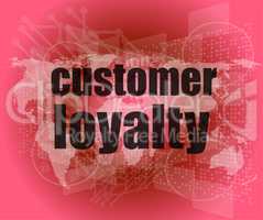 Marketing concept: words Customer loyalty on digital screen