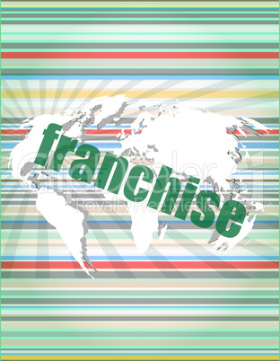 business concept: word franchise on digital touch screen