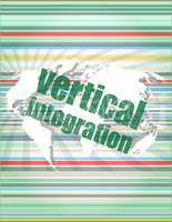 Business concept: words Vertical Integration on digital screen