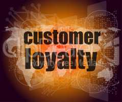 Marketing concept: words Customer loyalty on digital screen