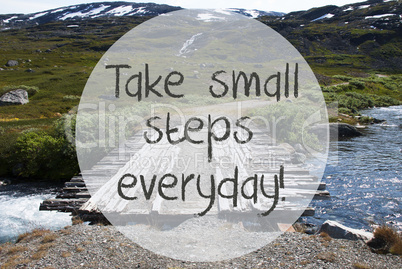Bridge In Norway Mountains, Quote Take Small Steps Everyday