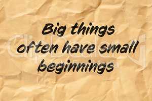 Big Things Often Have Small Beginnings