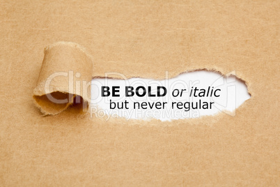 Be Bold Or Italic But Never Regular
